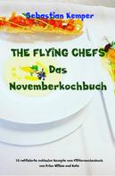 Sebastian Kemper: THE FLYING CHEFS Das Novemberkochbuch 
