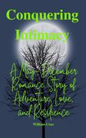 William Cruz: Conquering Intimacy:A May-December Romance Story of Adventure, Love, and Resilience 
