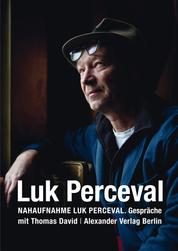 Nahaufnahme Luk Perceval - Gespräche mit Luk Perceval