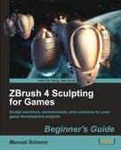 Manuel Scherer: ZBrush 4 Sculpting for Games: Beginner's Guide ★★