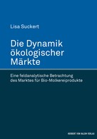 Lisa Suckert: Die Dynamik ökologischer Märkte 