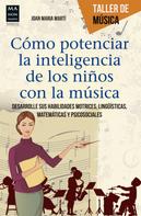 Joan Maria Martí: Cómo potenciar la inteligencia de los niños con la música 