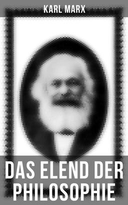 Karl Marx: Das Elend der Philosophie