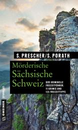 Mörderische Sächsische Schweiz - 11 Krimis und 125 Freizeittipps
