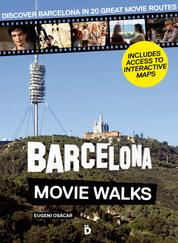Barcelona Movie Walks - Discover Barcelona in 20 Great Movie Routes