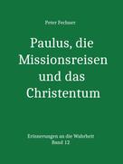 Peter Fechner: Paulus, die Missionsreisen und das Christentum 