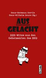 Ausgelacht - DDR-Witze aus den Geheimakten des BND