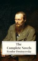 Fyodor Dostoevsky: Fyodor Dostoyevsky: The Complete Novels 