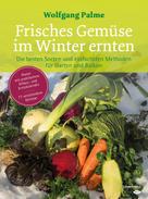Wolfgang Palme: Frisches Gemüse im Winter ernten ★★★★
