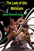 James Fenimore Cooper: The Last of the Mohicans - James Fenimore Cooper 