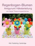 Sayjai Thawornsupacharoen: Regenbogen-Blumen 