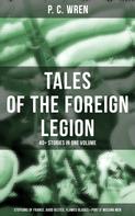 P. C. Wren: P. C. WREN - Tales Of The Foreign Legion 