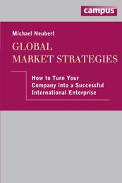 Global Market Strategies - How to turn your Company into a Successful International Enterprise