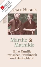 Marthe und Mathilde - Eine Familie zwischen Frankreich und Deutschland