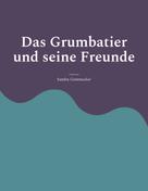 Sandra Gemmecker: Das Grumbatier und seine Freunde 