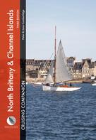 Peter Cumberlidge: North Brittany & Channel Islands Cruising Companion 