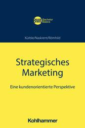 Strategisches Marketing - Eine kundenorientierte Perspektive