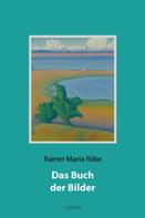 Rainer Maria Rilke: Das Buch der Bilder 