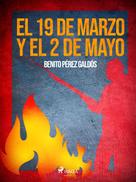 Benito Pérez Galdós: El 19 de marzo y el 2 de mayo 