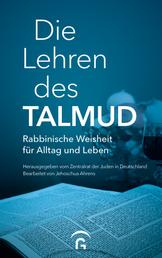 Die Lehren des Talmud - Rabbinische Weisheit für Alltag und Leben