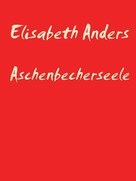 Elisabeth Anders: Aschenbecherseele 