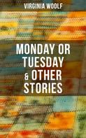 Virginia Woolf: Monday or Tuesday & Other Stories 