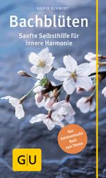 Bachblüten - Sanfte Selbsthilfe für innere Harmonie