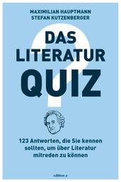 Das Literatur-Quiz - 123 Antworten, die Sie kennen müssen, um über Literatur mitreden zu können