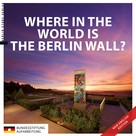 Anna Kaminsky im Auftrag der Bundesstiftung Aufarbeitung: Where in the World is the Berlin Wall? 