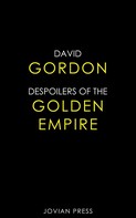 David Gordon: Despoilers of the Golden Empire 