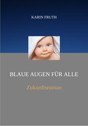 Blaue Augen für alle - Zukunftsroman