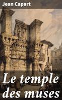 Jean Capart: Le temple des muses 