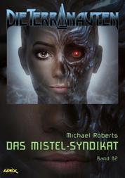DIE TERRANAUTEN, Band 82: DAS MISTEL-SYNDIKAT - Die große Science-Fiction-Saga!