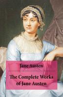 Jane Austen: The Complete Works of Jane Austen (Unabridged) 