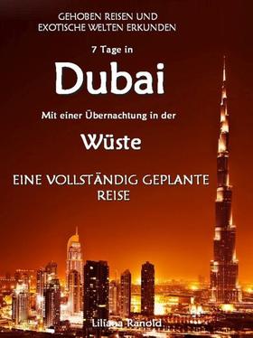 DUBAI: Dubai mit einer Übernachtung in der Wüste – eine vollständig geplante Reise! DER NEUE DUBAI REISEFÜHRER 2017