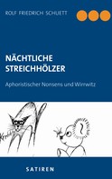 Rolf Friedrich Schuett: Nächtliche Streichhölzer 