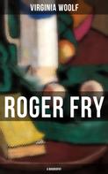 Virginia Woolf: ROGER FRY: A Biography 
