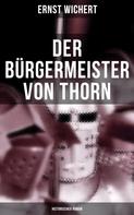 Ernst Wichert: Der Bürgermeister von Thorn (Historischer Roman) 