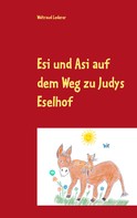 Waltraud Lederer: Esi und Asi auf dem Weg zu Judys Eselhof 