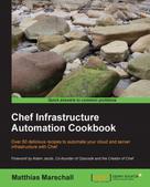 Matthias Marschall: Chef Infrastructure Automation Cookbook 