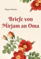 Mirjam Pulcher: Briefe von Mirjam an Oma 