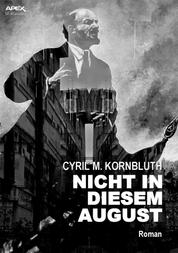 NICHT IN DIESEM AUGUST - Der Science-Fiction-Klassiker - mit einem Vorwort von Frederik Pohl!