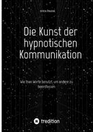 Sven Frank: Die Kunst der hypnotischen Kommunikation 