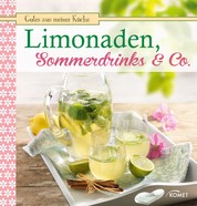 Limonaden, Sommerdrinks & Co. - Fruchtig, frisch und lecker