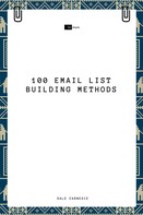 Dale Carnegie: 100 Email List Building Methods 