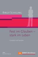 Birgit Schilling: Fest im Glauben - stark im Leben ★★★★★