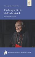 Walter Kardinal Brandmüller: Kirchengeschichte als Kirchenkritik 