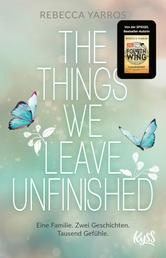 The Things we leave unfinished - Von der Autorin des Nr.1-Spiegel-Bestsellers "Fourth Wing – Flammengeküsst"