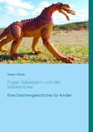 Dieter Ebels: Puper Säbelzahn und der Maskenlöwe 