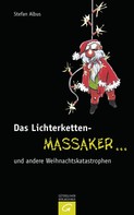 Stefan Albus: Das Lichterketten-Massaker ... und andere Weihnachtskatastrophen ★★★★